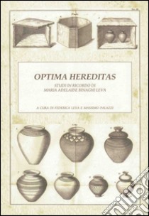 Optima Hereditas. Studi in ricordo di Maria Adelaide Binaghi Leva libro di Leva F. (cur.); Palazzi M. (cur.)