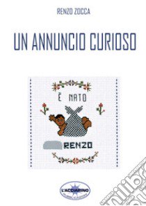 Un annuncio curioso libro di Zocca Renzo; Fondazione L'Ancora onlus (cur.)
