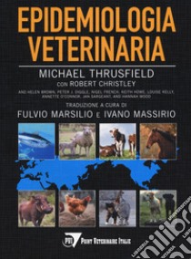 Epidemiologia veterinaria libro di Thrusfield Michael; Christley Robert; Marsilio F. (cur.); Massirio I. (cur.)
