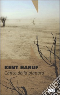 Canto della pianura. Trilogia della pianura. Vol. 1 libro di Haruf Kent