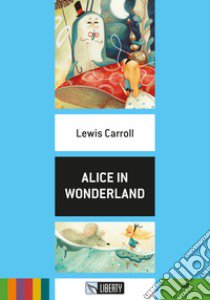 Alice in wonderland. Ediz. per la scuola. Con File audio per il download libro di Carroll Lewis
