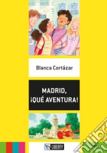 Madrid, ¡qué aventura! Ediz. per la scuola. Con File audio per il download libro di Cortázar Blanca