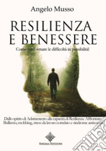Resilienza e benessere libro di Musso Angelo