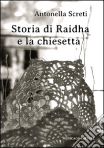 Storia di Raidha e la chiesetta libro di Screti Antonella
