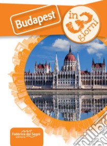 Budapest in 3 giorni libro di Solina Luca