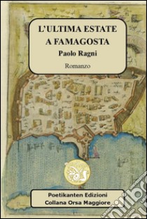 Ultima estate a Famagosta libro di Ragni Paolo