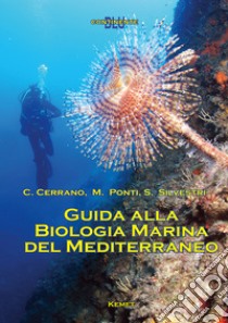 Guida alla biologia marina del Mediterraneo libro di Cerrano Carlo; Ponti Massimo; Silvestri Stefano