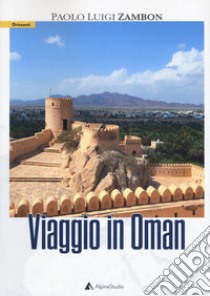 Viaggio in Oman libro di Zambon Paolo Luigi