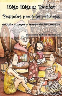 Pequeñas preciosas princesas libro di Íñiguez Escobar Íñigo