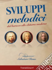 Sviluppi melodici dal barocco alla chitarra moderna libro di Russo Salvatore