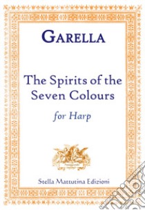 Spirits of the seven volours for arpa (The) libro di Garella Daniele