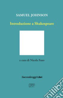 Introduzione a Shakespeare libro di Johnson Samuel; Fano N. (cur.)