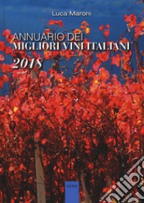 Annuario dei migliori vini italiani 2018 libro di Maroni Luca