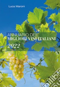 Annuario dei migliori vini italiani 2022 libro di Maroni Luca