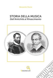 Storia della musica. Dall'antichità al Rinascimento libro di Mazza Alessandra