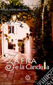 Zafra e la candela libro di López Del Pino José