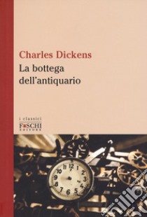 La bottega dell'antiquario libro di Dickens Charles