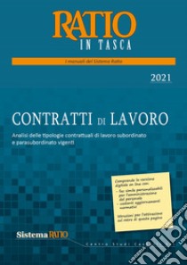 Contratti di lavoro 2021. Analisi delle tipologie contrattuali di lavoro subordinato e parasubordinato vigenti libro