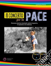 Gran concerto per la pace. Con 2 CD-Audio libro di Perini Lanfranco