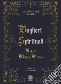 Bagliori spirituali. Note di mistica pratica libro di Ravier Jules-Antoine; Sartore L. (cur.)