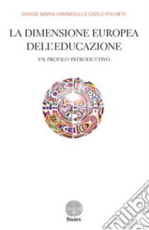 La dimensione europea dell'educazione. Un profilo introduttivo libro di Cammisuli Davide Maria; Pruneti Carlo