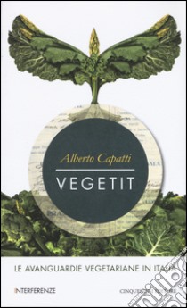 Vegetit. Le avanguardie vegetariane in Italia. Nuova ediz. libro di Capatti Alberto