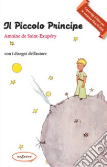 Il piccolo principe libro di Saint-Exupéry Antoine de