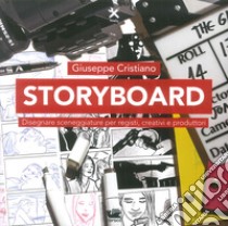 Storybord. Disegnare sceneggiature per registi, creativi e produttori libro di Cristiano Giuseppe