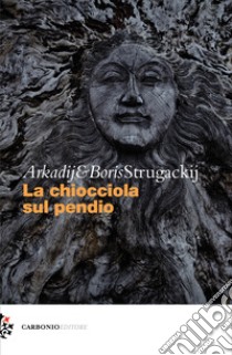 La chiocciola sul pendio libro di Strugackij Arkadij; Strugackij Boris