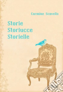 Storie storiucce storielle libro di Scavello Carmine