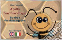 Apilla fior fior d'ape. Kamishibai. Ediz. italiana e inglese. Con audiolibro  di Fumagalli Elide