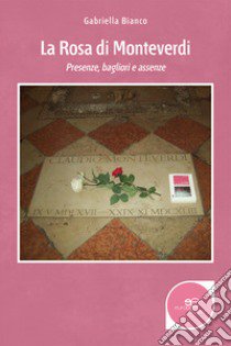 La rosa di Monteverdi libro di Bianco Gabriella