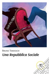 Una Repubblica sociale libro di Tomasich Bruno