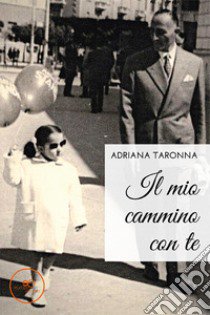 Il mio cammino con te libro di Taronna Adriana