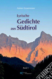 Lyrische Gedichte aus Südtirol. Vol. 1 libro di Ennemoser Anton