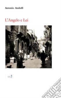 L'Angelo e Lei libro di Andolfi Antonio