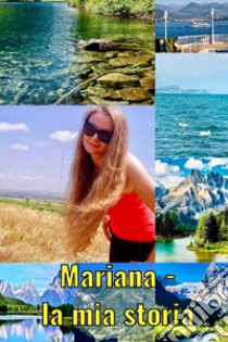 Mariana. La mia storia libro di Dumitrasc Mariana