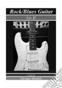 Rock/blues guitar. Liv II libro di Minutolo G. (cur.)