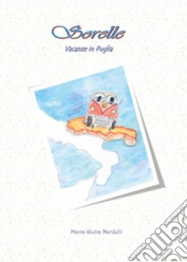 Vacanze in Puglia. Sorelle libro di Nardelli Maria Giulia