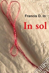 In Sol libro di Francis D. In