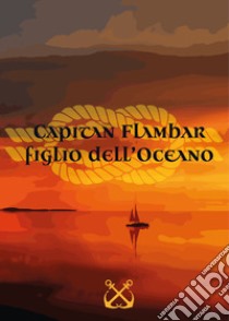 Capitan Flambar, figlio dell'oceano libro di Ucci Cosimino