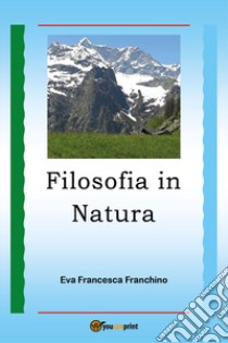 Filosofia in natura libro di Franchino Eva Francesca