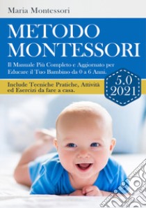 Metodo Montessori 5.0 2021 libro di Montessori Maria
