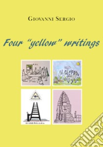 Four «yellow» writings libro di Sergio Giovanni