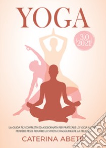 Yoga 3.0 2021 libro di Abete Caterina