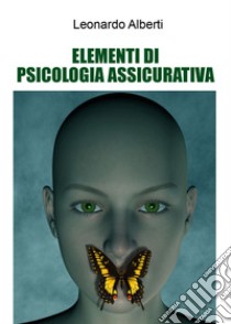 Elementi di psicologia assicurativa libro di Alberti Leonardo