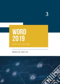 Word 2019. Guida per iniziare libro di De Ghetto Mario