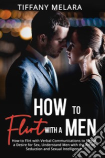 How to flirt with a men libro di Melara Tiffany