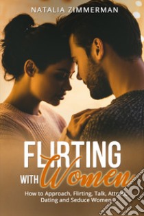 Flirting with women libro di Zimmerman Natalia