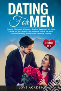 Dating for men (3 books in 1) libro di Love Academy